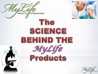 The SCIENCE BEHIND THE MyLife Products