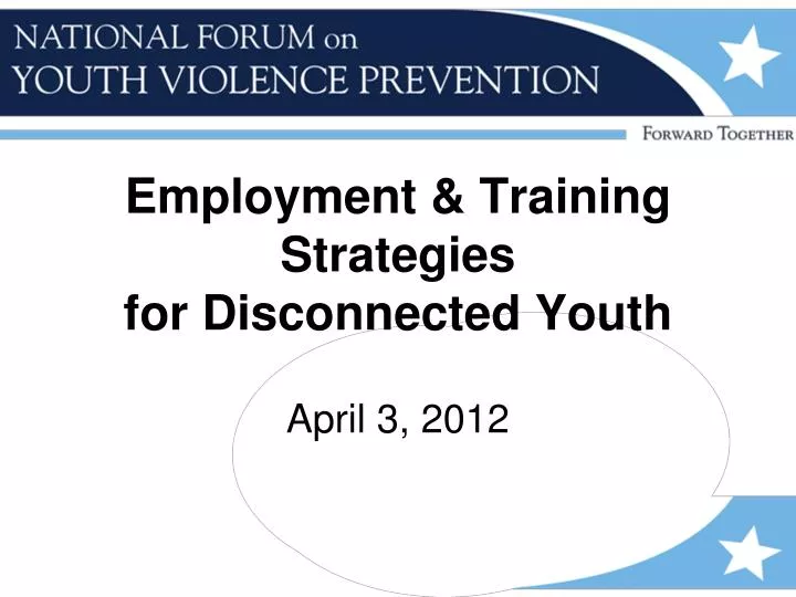 employment training strategies for disconnected youth april 3 2012