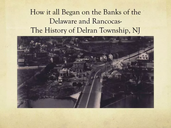 how it all began on the banks of the delaware and rancocas the history of delran township nj