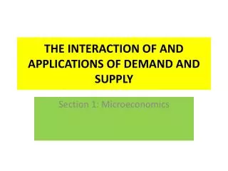 THE INTERACTION OF AND APPLICATIONS OF DEMAND AND SUPPLY