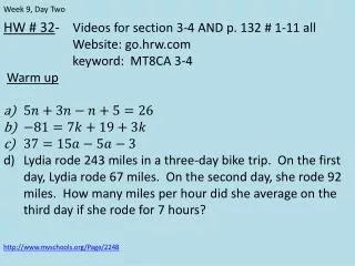HW # 32 - Videos for section 3-4 AND p. 132 # 1-11 all Website: go.hrw.com keyword: MT8CA 3-4