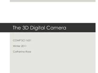 The 3D Digital Camera
