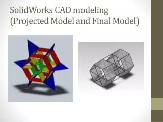 SolidWorks CAD modeling (Projected Model and Final Model)