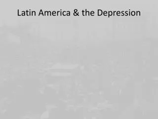 Latin America &amp; the Depression