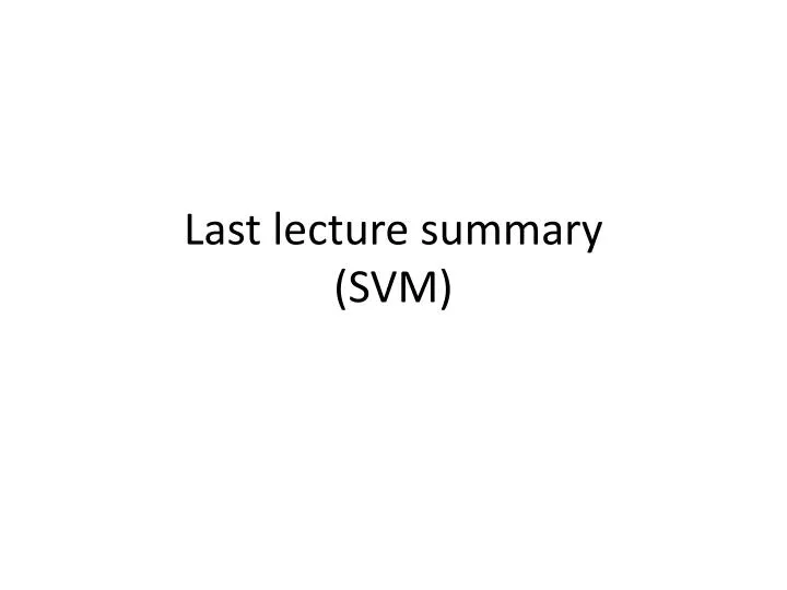 last lecture summary svm