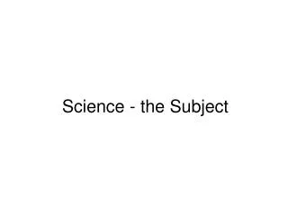 Science - the Subject