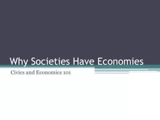 Why Societies Have Economies