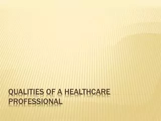 Qualities of a Healthcare Professional