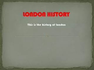 LONDON HISTORY