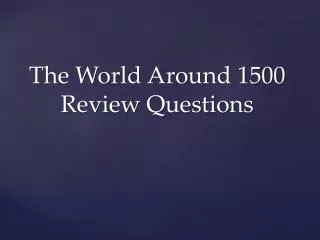 The World Around 1500 Review Questions