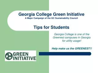 Georgia College Green Initiative A Major Campaign of the GC Sustainability Council Tips for Students