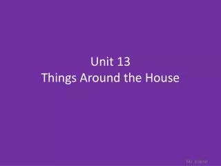 Unit 13 Things Around the House
