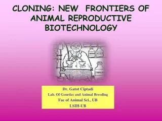 CLONING: NEW FRONTIERS OF ANIMAL REPRODUCTIVE BIOTECHNOLOGY
