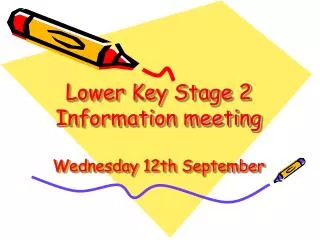 Lower Key Stage 2 Information meeting Wednesday 12th September
