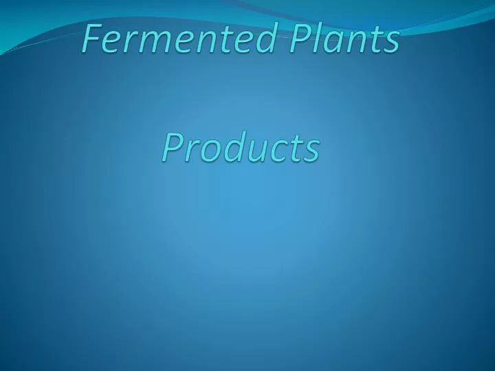 fermented plants products