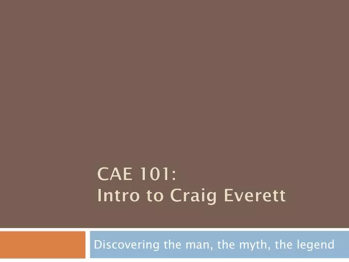 cae 101 intro to craig everett