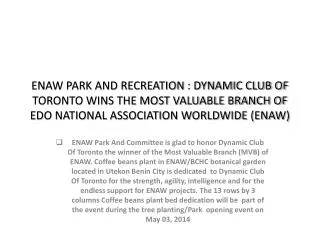 ENAW PARK AND RECREATION : DYNAMIC CLUB OF TORONTO WINS THE MOST VALUABLE BRANCH OF EDO NATIONAL ASSOCIATION WORLDWIDE (