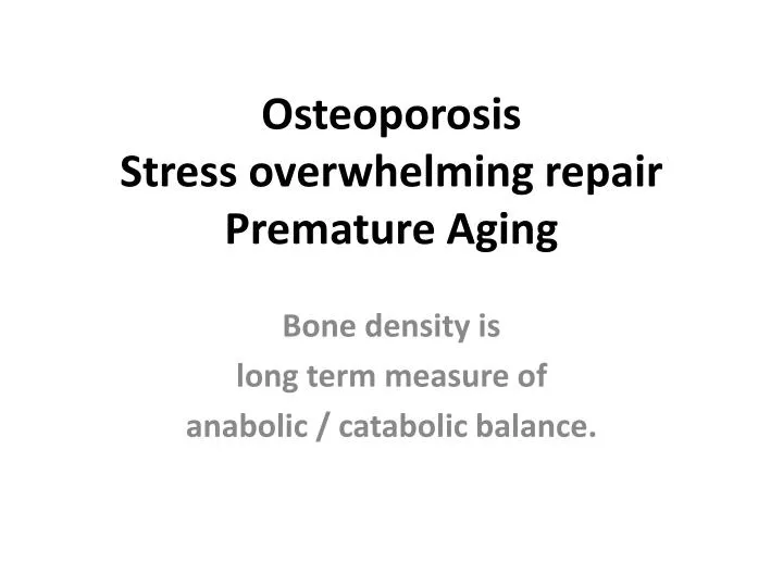osteoporosis stress overwhelming repair premature aging