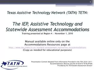 Manual available online only on the Accommodations Resources page at http://www.tea.state.tx.us/student.assessment/res