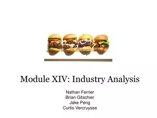 Module XIV: Industry Analysis Nathan Ferrier Brian Gitschier Jake Peng Curtis Vercruysse
