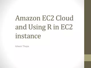 Amazon EC2 Cloud and Using R in EC2 instance