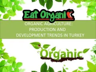 ORGANIC AGRICULTURE: PRODUCTION AND DEVELOPMENT TRENDS IN TURKEY