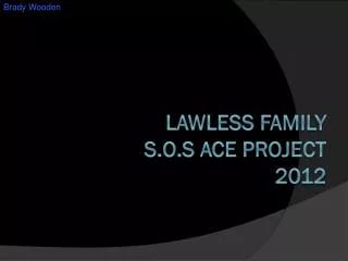 LAWLESS FAMILY S.O.S Ace project 2012