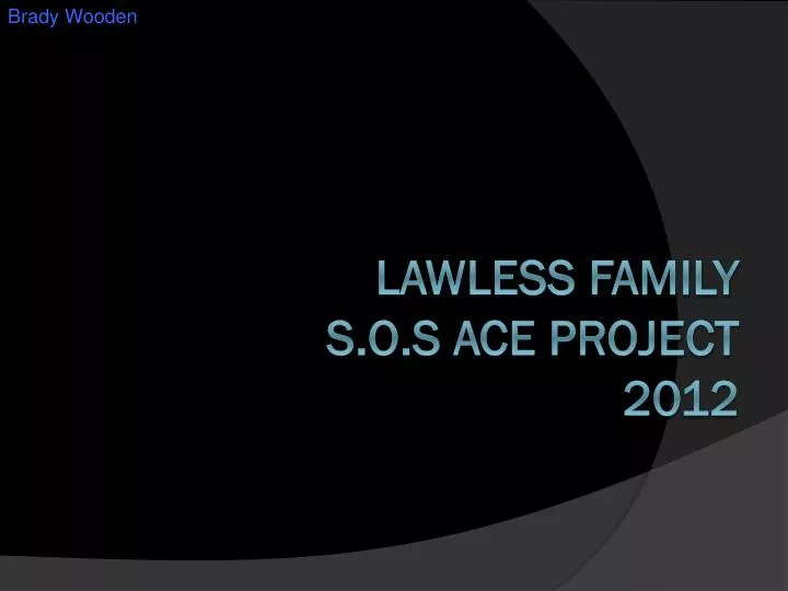 lawless family s o s ace project 2012