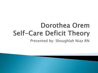 Dorothea Orem Self-Care Deficit Theory