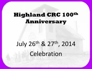 Highland CRC 100 th Anniversary
