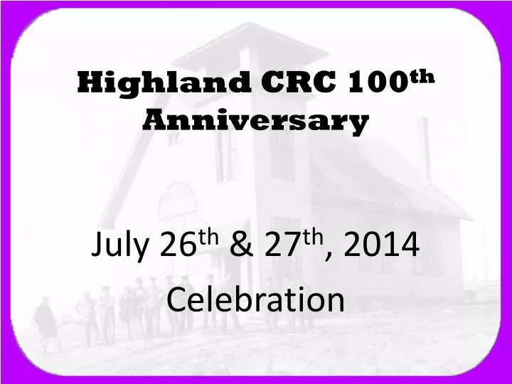 highland crc 100 th anniversary