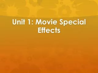 Unit 1: Movie Special Effects