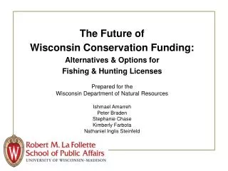 The Future of Wisconsin Conservation Funding: Alternatives &amp; Options for Fishing &amp; Hunting Licenses