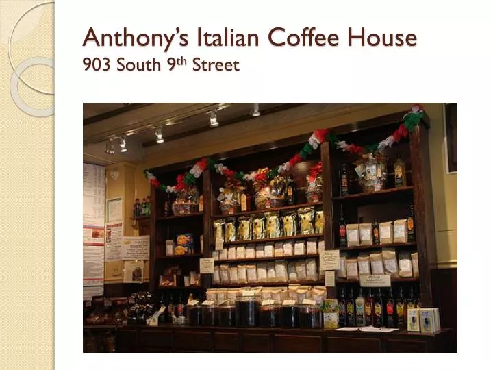 anthony s italian coffee house 903 south 9 th street