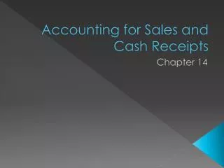 Accounting for Sales and Cash Receipts
