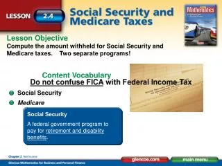 Lesson Objective Compute the amount withheld for Social Security and Medicare taxes . Two separate programs!