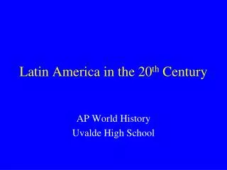 Latin America in the 20 th Century