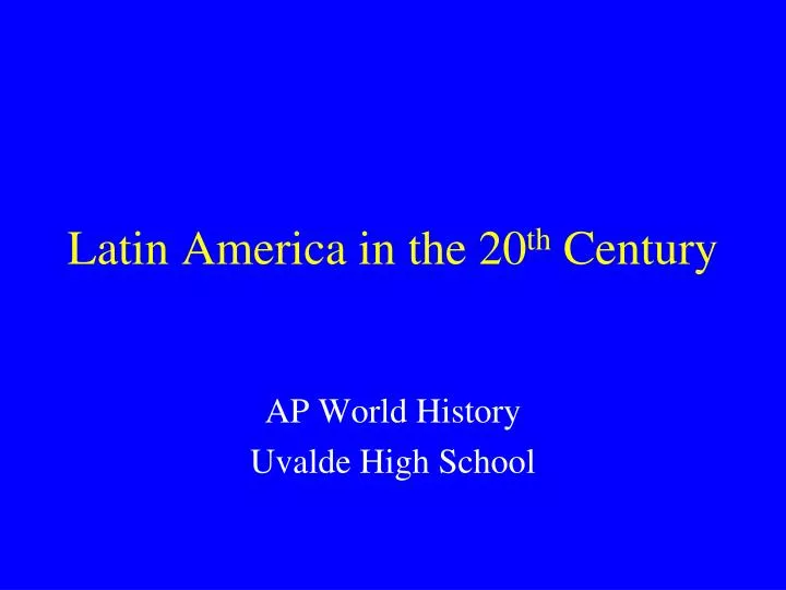 latin america in the 20 th century