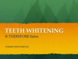 TEETH WHITENING @ THEREFORE Salon