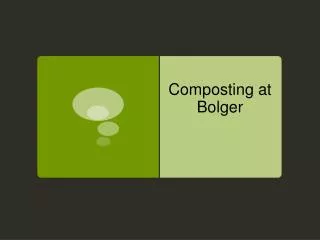 Composting at Bolger