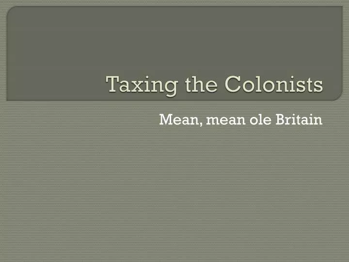 taxing the colonists