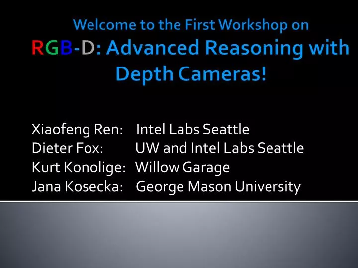 welcome to the first workshop on r g b d advanced reasoning with depth cameras