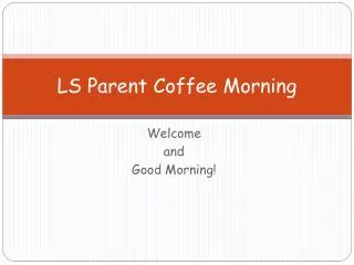LS Parent Coffee Morning