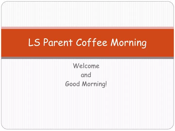 ls parent coffee morning