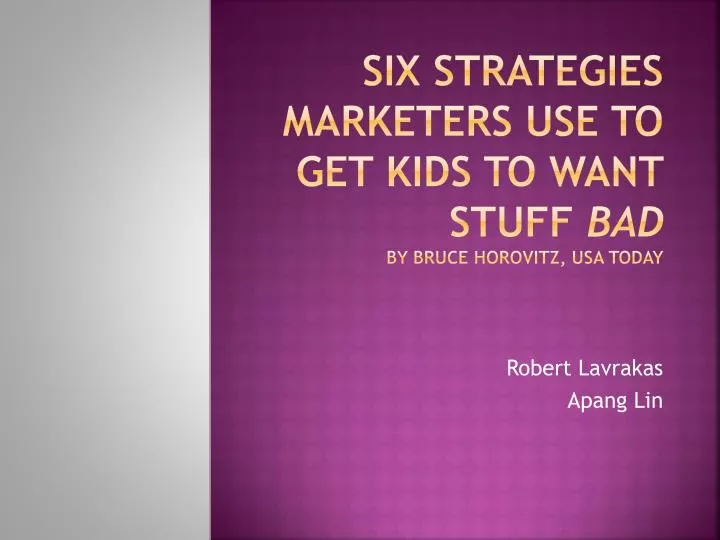 six strategies marketers use to get kids to want stuff bad by bruce horovitz usa today