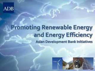 Promoting Renewable Energy and Energy Efficiency Asian Development Bank Initiatives