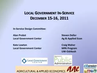 Local Government In-Service December 15-16, 2011 In-Service Design Committee: Alan Probst 				Steven Deller Local Gover