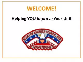 WELCOME! Helping YOU Improve Your Unit