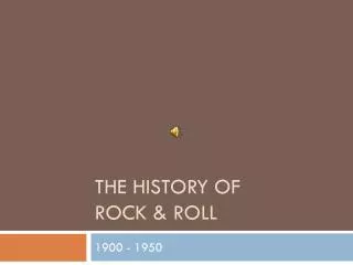 THE HISTORY OF Rock &amp; Roll