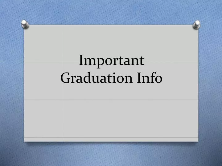 important graduation info